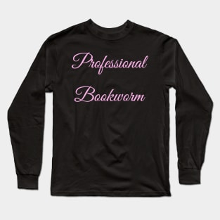 Professional Bookworm 2 Long Sleeve T-Shirt